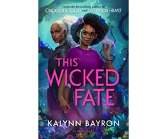 KNYGA Kalynn Bayron This Wicked Fate, from the author of the TikTok sensation Cinderella is Dead