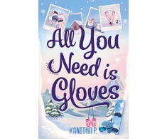 KNYGA Kanitha P All You Need Is Gloves, An all new sweet and spicy, best friends brother sports romance!