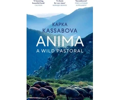KNYGA Kapka Kassabova Kassabova Kapka Anima: A Wild Pastoral