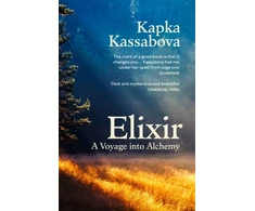 KNYGA Kapka Kassabova Eliksyras, A Voyage into Alchemy