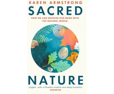 KNYGA Karen Armstrong Sacred Nature, How we can recover our bond with the natural world
