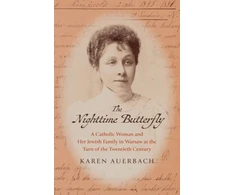 KNYGA Karen Auerbach Nighttime Butterfly, A Catholic Woman and Her Jewish Family in Warsaw at the Turn of the Twentieth Century