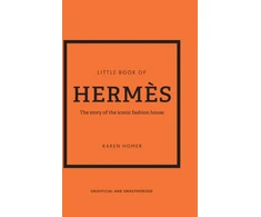 KNYGA Karen Homer Homer Karen Little Book of Hermes: The story of the iconic fashion house