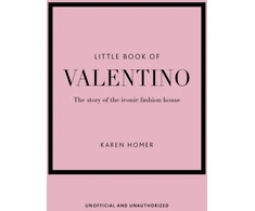 KNYGA Karen Homer Little Book of Valentino, The story of the iconic fashion house