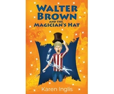 KNYGA Karen Inglis Walter Brown and the Magician's Hat