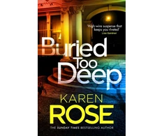 KNYGA Karen Rose Buried Too Deep, dark secrets come to light in this gripping new thriller