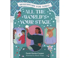 KNYGA Karim Cooper Farah All the World's Your Stage Shakespeare for Today, Discover the World of Shakespeare through 8 of his Most Famous Plays