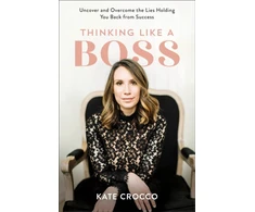 KNYGA Kate Crocco Thinking Like a Boss – Uncover and Overcome the Lies Holding You Back from Success