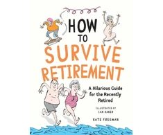 KNYGA Kate Freeman How to Survive Retirement, A Hilarious Guide for the Recently Retired