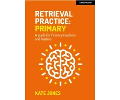 KNYGA Kate Jones Retrieval Practice Primary: A guide for primary teachers and leaders