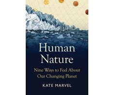 KNYGA Kate Marvel Human Nature, Nine Ways to Feel About Our Changing Planet
