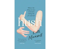 KNYGA Kate Maxwell Hush, The heartbreaking and life-affirming debut novel which tells the truth about motherhood