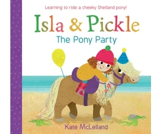 KNYGA Kate Mclelland Isla and Pickle: The Pony Party