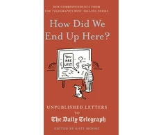 KNYGA Kate Moore How Did We End Up Here?, Unpublished Letters to the Daily Telegraph