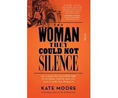 KNYGA Kate Moore Woman They Could Not Silence, one woman, her incredible fight for freedom, and the men who tried to make her disappear