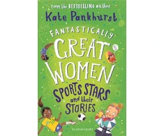 KNYGA Kate Pankhurst Pankhurst Kate Fantastically Great Women Sports Stars and their Stories: A spectacular gift for budding athletes everywhere!
