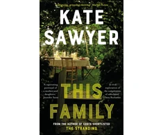 KNYGA Kate Sawyer This Family, A sweeping novel of families and secrets from the Costa-shortlisted author of The Stranding