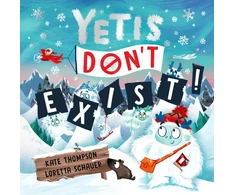 KNYGA Kate Thompson Yetis Don't Exist!, A silly, snowy rhyming adventure!