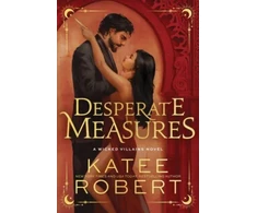 KNYGA Katee Robert Desperate Measures, A Dark Enemies to Lovers Romance Based on a Classic Tale
