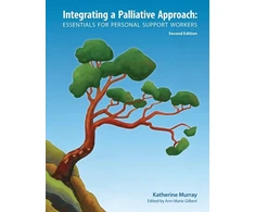 KNYGA Katherine Murray Murray Katherine Integrating a Palliative Approach: Essentials for Personal Support Workers; Second Edition