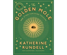 KNYGA Katherine Rundell Rundell Katherine Golden Mole: and Other Vanishing Treasure ('A rare and magical book.' Bill Bryson)