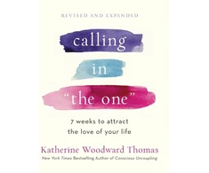 KNYGA Katherine Woodward Thomas Thomas Katherine Woodward Calling in The One Revised and Updated: 7 Weeks to Attract the Love of Your Life