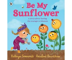 KNYGA Kathryn Simmonds Be My Sunflower, A story about facing fears and finding the courage to blossom from a multiple award-winning duo