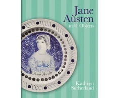 KNYGA Kathryn Sutherland Jane Austen in 41 Objects
