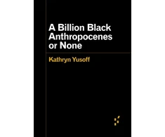 KNYGA Kathryn Yusoff Billion Juodas Anthropocenes or None