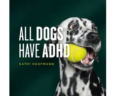 KNYGA Kathy Hoopmann All Dogs Have ADHD, An affirming introduction to ADHD