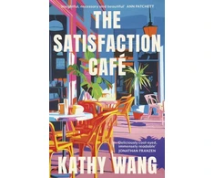 KNYGA Kathy Wang Satisfaction Cafe, 'Insightful, necessary and beautiful' Ann Patchett