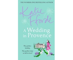 KNYGA Katie Fforde Wedding in Provence, From the #1 bestselling author of uplifting feel-good fiction