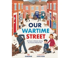 KNYGA Katie Kear Our Wartime Street, At home in Britain during the Second World War