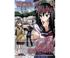 KNYGA Katsura Ise Destroy All Humans. They Can't Be Regenerated. A Magic: The Gathering Manga, Vol. 3, Limited edition Magic: The Gathering card included in first printing!