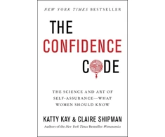KNYGA Katty Kay Kay, Katty; Shipman, Claire Confidence Code: The Science and Art of Self-Assurance---What Women Should Know