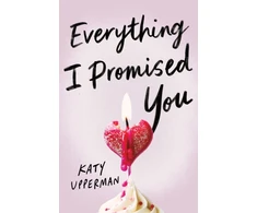 KNYGA Katy Upperman Everything I Promised You, An Emotional Young Adult Romance for Fans of Laura Nowlin