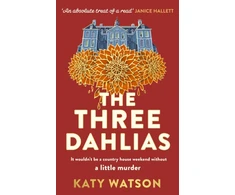 KNYGA Katy Watson Watson Katy Three Dahlias: A gripping, cosy country-house mystery full of twists