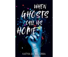 KNYGA Katya De Becerra When Ghosts Call Us Home