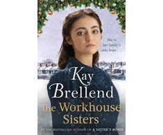 KNYGA Kay Brellend Workhouse Sisters, The absolutely gripping and heartbreaking story of one woman's journey to save her family