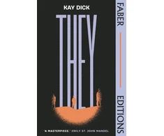 KNYGA Kay Dick Dick Kay They (Faber Editions): The Lost Dystopian 'Masterpiece' (Emily St. John Mandel)