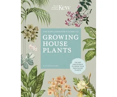 KNYGA Kay Maguire Kew Gardener’s Guide to Growing House Plants, The art and science to grow your own house plants