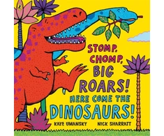 KNYGA Kaye Umansky Stomp, Chomp, Big Roars! Here Come the Dinosaurs!