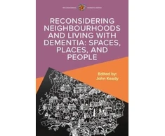 KNYGA Keady Reconsidering Neighbourhoods and Living with Dementia: Spaces, Places, and People