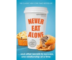 KNYGA Keith Ferrazzi Ferrazzi, Keith; Raz, Tahl Never Eat Alone: And Other Secrets to Success, One Relationship at a Time