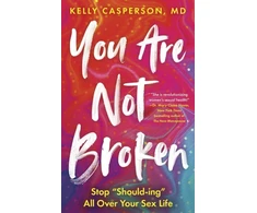 KNYGA Kelly Casperson You Are Not Broken, Stop "Should-ing" All Over Your Sex Life