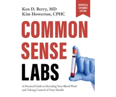 KNYGA Ken Berry Common Sense Labs, A Practical Guide to Decoding Your Blood Work and Taking Control of Your Health (Updated and Expanded Edition)