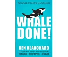 KNYGA Ken Blanchard Blanchard Ken Whale Done!: The Power of Positive Relationships