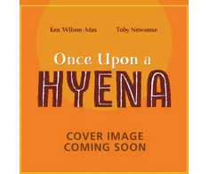 KNYGA Ken Wilson Max African Stories: Once Upon a Hyena