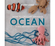 KNYGA Kerry Lord How to Crochet Animals: Ocean