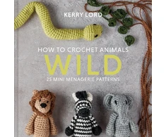 KNYGA Kerry Lord How to Crochet Animals: Wild